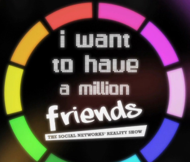 I WANT to HAVE a MILLION friends